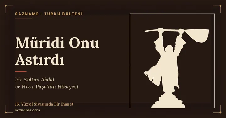 Pir Sultan Abdal ve Sivas’taki darağacı