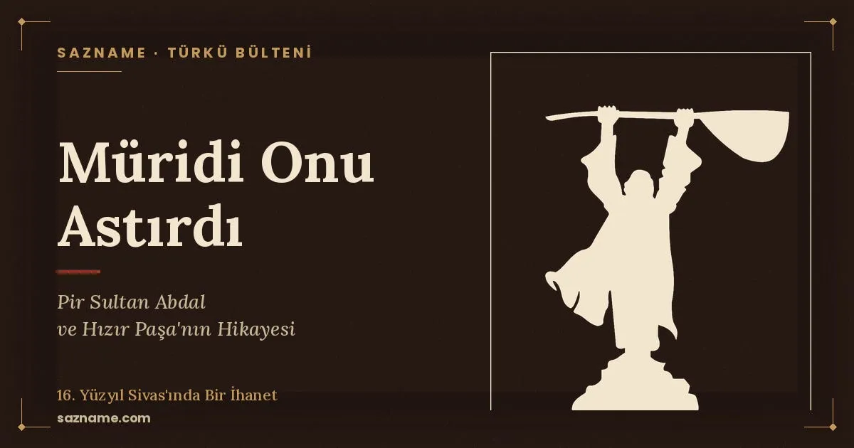 Pir Sultan Abdal ve Sivas’taki darağacı